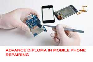 ADVANCE DIPLOMA IN MOBILE PHONE REPAIRING