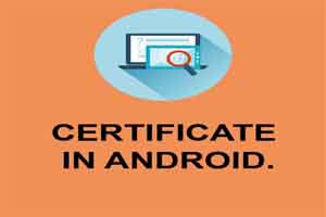 CERTIFICATE IN ANDROID